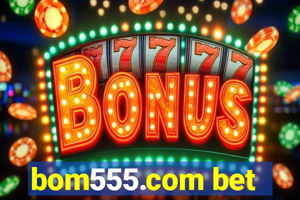 bom555.com bet